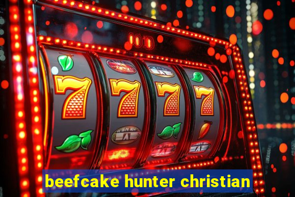 beefcake hunter christian